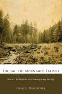 Though the Mountains Tremble: Biblical Reflections on Contemporary Society di Gene L. Davenport edito da WIPF & STOCK PUBL