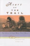 Heart Of The Trail di Mary Barmeyer O'Brien edito da Twodot Books