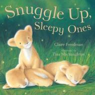 Snuggle Up, Sleepy Ones di Claire Freedman edito da Good Books