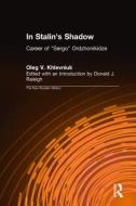 In Stalin's Shadow: Career of Sergo Ordzhonikidze di Oleg V. Khlevniuk, David J. Nordlander, Donald J. Raleigh edito da Taylor & Francis Inc