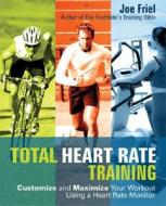 Total Heart Rate Training di Joe Friel edito da Ulysses Press