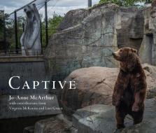 Captive di Jo-Anne (Jo-Anne McArthur) McArthur edito da Lantern Books,US