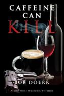 Caffeine Can Kill di Bob Doerr edito da TotalRecall Publications
