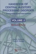 Handbook of Central Auditory Processing Disorder: Comprehensive Intervention: Vol. 2 di Gail D. Chermak edito da PLURAL PUBLISHING