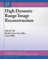 High Dynamic Range Image Reconstruction di Asla Sa, Paulo Cezar Carvalho, Luiz Velho edito da Morgan & Claypool Publishers