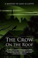 The Crow On The Roof di Jane Gillette edito da Wasteland Press