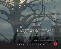 The Harrowing Escape di T. J. Smith edito da Tate Publishing & Enterprises
