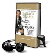 La Audacia de la Esperanza: Reflexiones Sobre Como Restaurar el Sueno Americano [With Earbuds] = The Audacity of Hope di Barack Hussein Obama edito da Findaway World