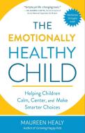 The Emotionally Healthy Child di Maureen Healy edito da New World Library