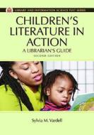 Children's Literature in Action: A Librarian's Guide, 2nd Edition di Sylvia Vardell edito da LIBRARIES UNLIMITED INC