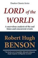 Lord of the World (Unabridged) di Robert Hugh Benson edito da READACLASSIC COM