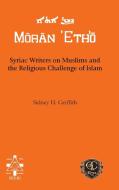 Syriac Writers on Muslims and the Religious Challenge of Islam di Sidney H. Griffith edito da Gorgias Press LLC