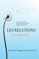 Les relations sans séparation (French) di Gary M. Douglas, Dain Heer edito da Access Consciousness Publishing Company