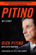 Pitino: My Story di Rick Pitino edito da DIVERSION BOOKS