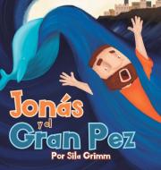 JON S Y EL GRAN PEZ di SILA GRIMM edito da LIGHTNING SOURCE UK LTD