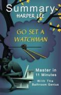 A 11-Minute Summary of Go Set a Watchman: Find Out What Everyone Is Talking about in This Modern Classic. di Bern Bolo edito da Blvnp Incorporated