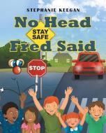 No Head Fred Said di Stephanie Keegan edito da Page Publishing Inc