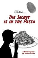 The Secret is in the Pasta di Thomas L. Rose edito da CCB Publishing