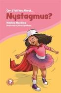 Can I tell you about Nystagmus? di Nadine Neckles edito da Jessica Kingsley Publishers