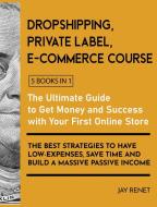 Dropshipping / Private Label / E-Commerce Course [5 Books in 1] di Jay Renet edito da English NDP Books