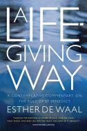 A Life-Giving Way di Esther de Waal edito da Canterbury Press Norwich