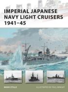 Imperial Japanese Navy Light Cruisers 1941-45 di Mark Stille edito da Bloomsbury Publishing PLC