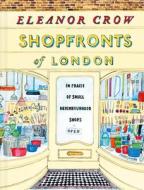 Shopfronts of London di Eleanor Crow edito da Pavilion Books Group Ltd.