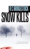 Snow Kills di R. C. Bridgestock edito da Caffeine Nights Publishing