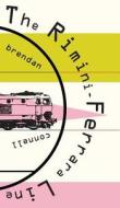 The Rimini-Ferrara Line di Brendan Connell edito da Eibonvale Press