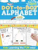 Dot-to-dot Alphabet And Letter Tracing For Kids Ages 4-6 di Nelson Romney Nelson edito da The Life Graduate