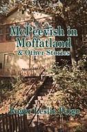 Mcpeevish In Moffatland And Other Stories di Roger Leslie Paige edito da Adlibbed Ltd