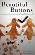 Beautiful Buttons: A Memoir of Survival and Triumph di Cathrine Ann edito da BRITISH PSYCHOLOGICAL SOC
