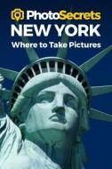 Photosecrets New York di Andrew Hudson edito da Photo Tour Books