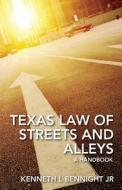 Texas Law of Streets and Alleys: A Handbook di Kenneth L. Bennight Jr edito da Alpha Major