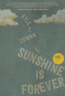 Sunshine Is Forever di Kyle T. Cowan edito da INKSHARES