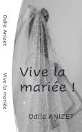 VIVE LA MARIEE di Odile Anizet edito da Books on Demand
