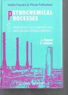 Petrochemical Processes Volume 1 di Alain Chauvel, Gilles Lefebvre edito da Editions Technip
