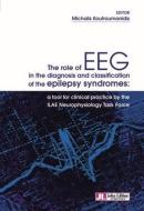 The Role of EEG in the Diagnosis and Classification of the Epilepsy Syndromes di MICH KOUTROUMANIDIS edito da John Libbey Eurotext