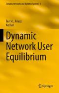 Dynamic Network User Equilibrium di Ke Han, Terry L. Friesz edito da Springer International Publishing