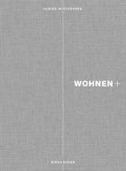Wohnen+ edito da Birkhäuser Verlag GmbH
