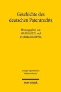 Geschichte des deutschen Patentrechts di Martin Otto edito da Mohr Siebeck GmbH & Co. K