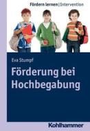 Förderung bei Hochbegabung di Eva Stumpf edito da Kohlhammer W.