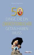 50 Dinge, die ein Oberösterreicher getan haben muss di Melanie Wagenhofer edito da Styria  Verlag