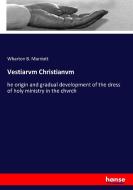 Vestiarvm Christianvm di Wharton B. Marriott edito da hansebooks