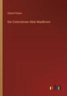 Die Cisterzienser-Abtei Maulbronn di Eduard Paulus edito da Outlook Verlag