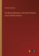 The Marine Mammals of the North Western Coast of North America di Charles Scammon edito da Outlook Verlag