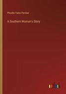 A Southern Woman's Story di Phoebe Yates Pember edito da Outlook Verlag