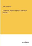 Essays and Papers on Some Fallacies of Statistics di Henry W. Rumsey edito da Anatiposi Verlag