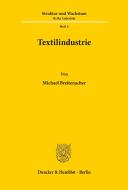 Textilindustrie. di Michael Breitenacher edito da Duncker & Humblot
