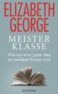 Meisterklasse di Elizabeth George edito da Goldmann Verlag